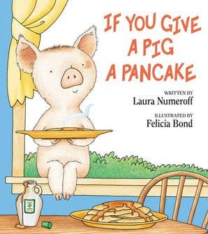 If You Give a Pig a Pancake: Laura Numeroff from Anderson Parker
