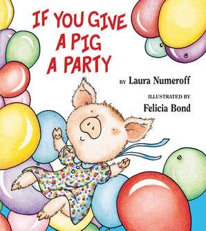 If You Give a Pig a Party : Laura Numeroff from Anderson Parker
