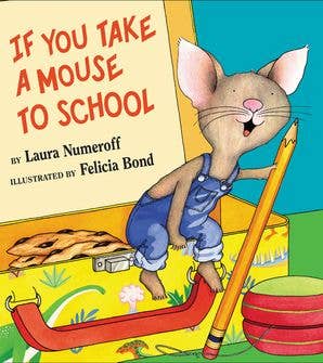 If You Take a Mouse to School : Laura Numeroff from Anderson Parker