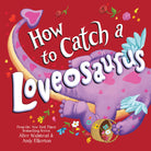 How to Catch a Loveosaurus (HC) from Anderson Parker