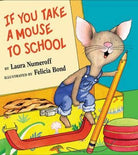 If You Take a Mouse to School : Laura Numeroff from Anderson Parker
