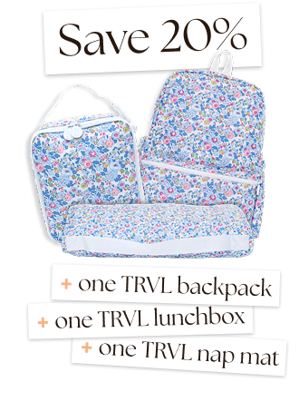 Save 20% — one TRVL backpack, one TRVL lunchbox, and one TRVL nap mat
